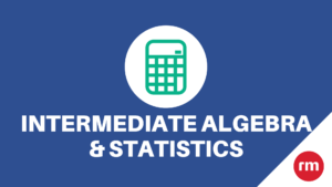 Intermediate Algebra and Statistics